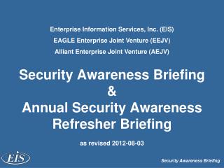 Security Awareness Briefing &amp; Annual Security Awareness Refresher Briefing as revised 2012-08-03