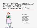 MITEN HOITOALAN OPISKELIJAT OPPIVAT N YTT N PERUSTUVAA HOITOTY T