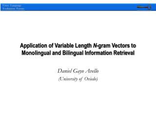 Application of Variable Length N -gram Vectors to Monolingual and Bilingual Information Retrieval