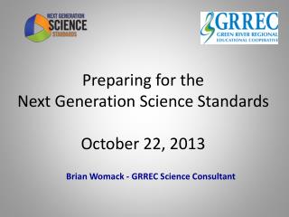 Preparing for the Next Generation Science Standards October 22, 2013