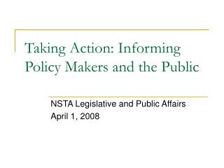 Taking Action: Informing Policy Makers and the Public