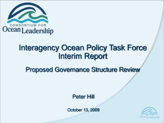 Interagency Ocean Policy Task Force Interim Report Proposed Governance Structure Review