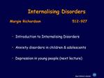 Internalising Disorders Margie Richardson 512-927
