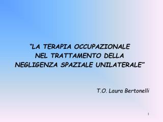 “LA TERAPIA OCCUPAZIONALE NEL TRATTAMENTO DELLA NEGLIGENZA SPAZIALE UNILATERALE”