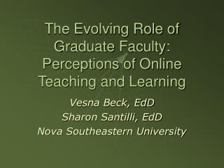 The Evolving Role of Graduate Faculty: Perceptions of Online Teaching and Learning