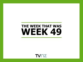 THE WEEK THAT WAS WEEK 49