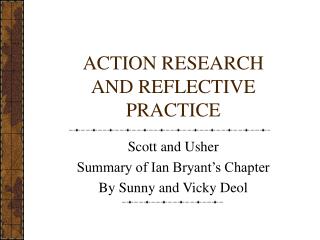 ACTION RESEARCH AND REFLECTIVE PRACTICE