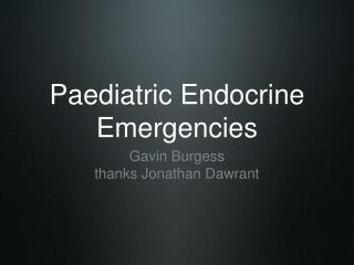 Paediatric Endocrine Emergencies