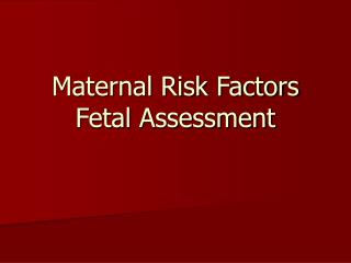 Maternal Risk Factors Fetal Assessment