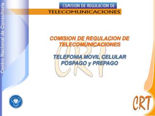 COMISION DE REGULACION DE TELECOMUNICACIONES TELEFONIA MOVIL CELULAR POSPAGO y PREPAGO