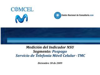 Medición del Indicador NSU Segmento: Pospago Servicio de Telefonía Móvil Celular -TMC