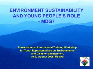 ENVIRONMENT SUSTAINABILITY AND YOUNG PEOPLE’S ROLE - MDG7