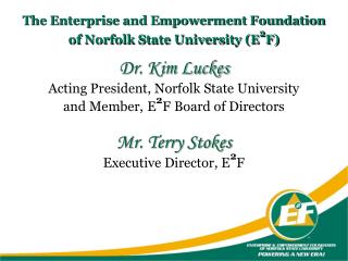 The Enterprise and Empowerment Foundation of Norfolk State University (E 2 F)