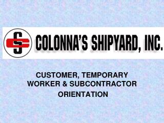 CUSTOMER, TEMPORARY WORKER &amp; SUBCONTRACTOR ORIENTATION