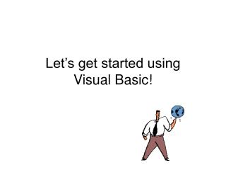 Let’s get started using Visual Basic!