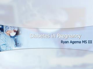 Diabetes in Pregnancy