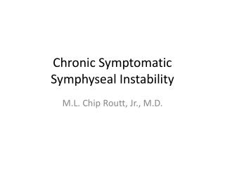 Chronic Symptomatic Symphyseal Instability