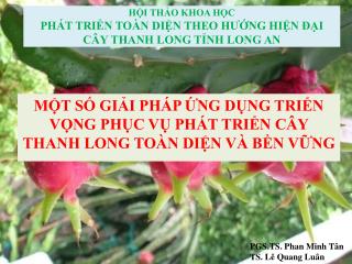 HỘI THẢO KHOA HỌC PHÁT TRIỂN TOÀN DIỆN THEO HƯỚNG HIỆN ĐẠI CÂY THANH LONG TỈNH LONG AN