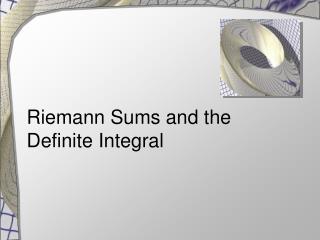 Riemann Sums and the Definite Integral