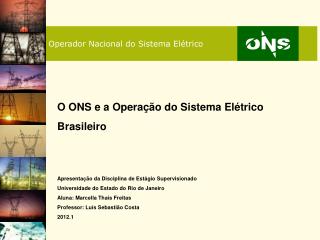 Resumo I - O ONS II – A Operação do Sistema Elétrico Brasileiro