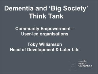 Community Empowerment – User-led organisations Toby Williamson Head of Development &amp; Later Life
