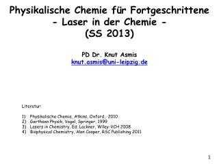 Literatur: Physikalische Chemie, Atkins, Oxford, 2010 Gerthsen Physik, Vogel, Springer, 1999