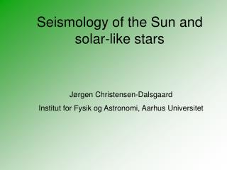 Seismology of the Sun and solar-like stars