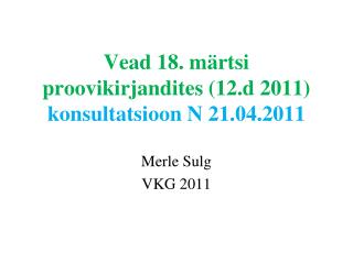 Vead 18. märtsi proovikirjandites (12.d 2011) konsultatsioon N 21.04.2011