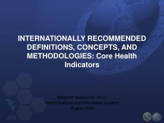 INTERNATIONALLY RECOMMENDED DEFINITIONS, CONCEPTS, AND METHODOLOGIES: Core Health Indicators