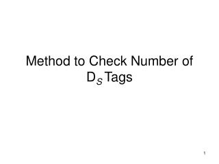 Method to Check Number of D S Tags