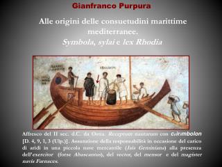 Alle origini delle consuetudini marittime mediterranee. Symbola , sylai e lex Rhodia