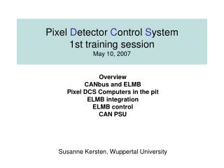 Pixel D etector C ontrol S ystem 1st training session May 10, 2007