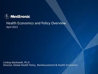 Lindsay Bockstedt , Ph.D. Director, Global Health Policy, Reimbursement &amp; Health Economics