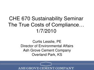 CHE 670 Sustainability Seminar The True Costs of Compliance… 1/7/2010