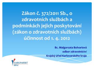 Bc. Malgorzata Bolvariová odbor zdravotnictv í Krajský úřad Karlovarského kraje