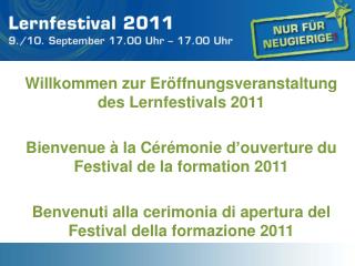 Willkommen zur Eröffnungsveranstaltung des Lernfestivals 2011