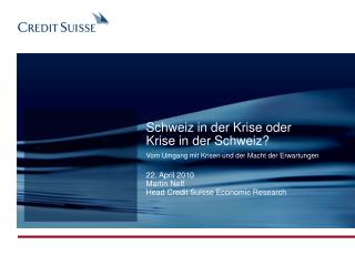22. April 2010 Martin Neff Head Credit Suisse Economic Research
