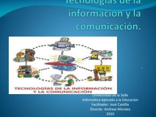 Tecnologías de la información y la comunicación.