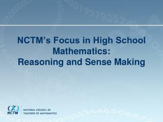 NCTM’s Focus in High School Mathematics: Reasoning and Sense Making