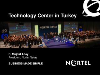 C. Mujdat Altay President, Nortel Netas