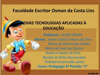 Faculdade Escritor Osman da Costa Lins NOVAS TECNOLOGIAS APLICADAS À EDUCAÇÃO