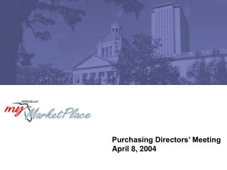 Purchasing Directors’ Meeting April 8, 2004