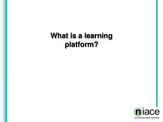 What is a learning platform?