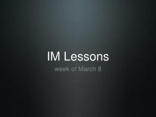 IM Lessons