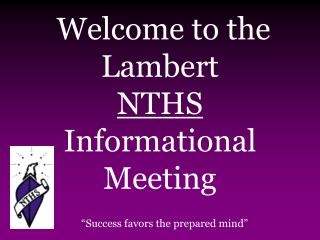 Welcome to the Lambert NTHS Informational Meeting