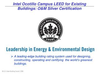 Intel Ocotillo Campus LEED for Existing Buildings: O&amp;M Silver Certification