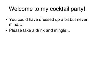 Welcome to my cocktail party!