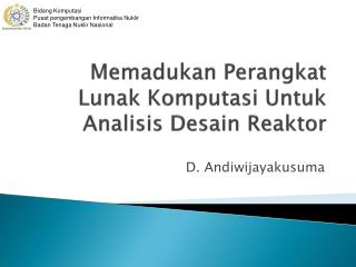 Memadukan Perangkat Lunak Komputasi Untuk Analisis Desain Reaktor