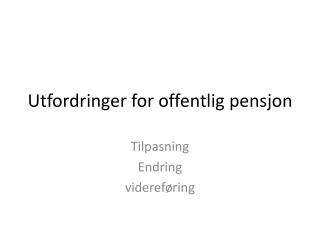 Utfordringer for offentlig pensjon