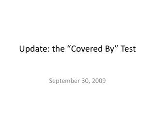 Update: the “Covered By” Test